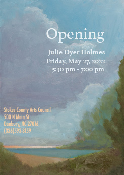 Stokes county Arts Council Opening Announcement Friday May 27 5:30 pm to 7:00 pm